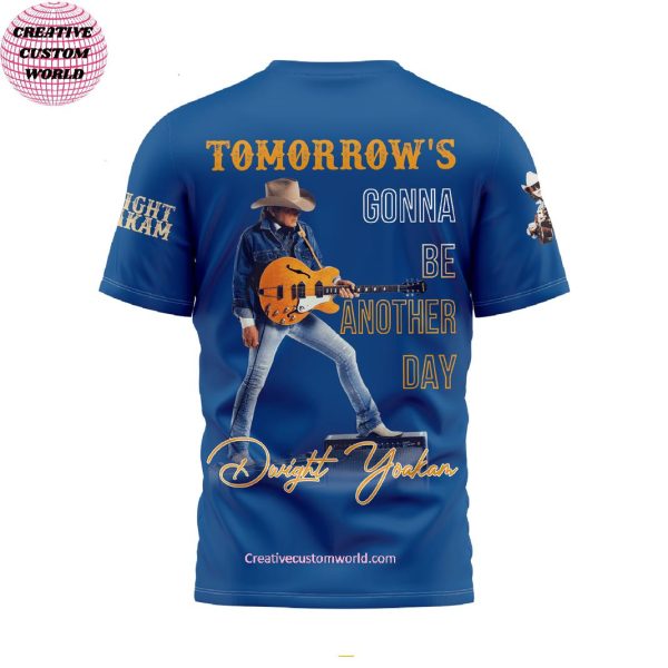 Dwight Yoakam Tomorrow’s Gonna Be Another Day For Fans 3D T-Shirt
