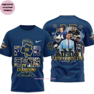 Notre Dame Football Forever Champions Faith Leads The Fighting Irish 2025 3D T Shirt 2 waT5q